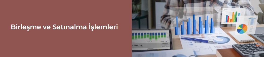 Birleşme ve Satınalma İşlemleri
