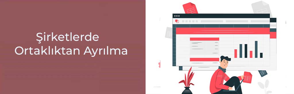 Ortaklıktan Ayrılma, Çıkma ve Çıkarılma Hakkında Bilinmesi Gerekenler