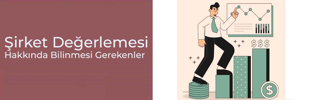 Şirket Değerlemesi Hakkında Bilinmesi Gerekenler